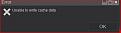 Click image for larger version

Name:	Unable to write cache data error.JPG
Views:	233
Size:	12.8 KB
ID:	882705